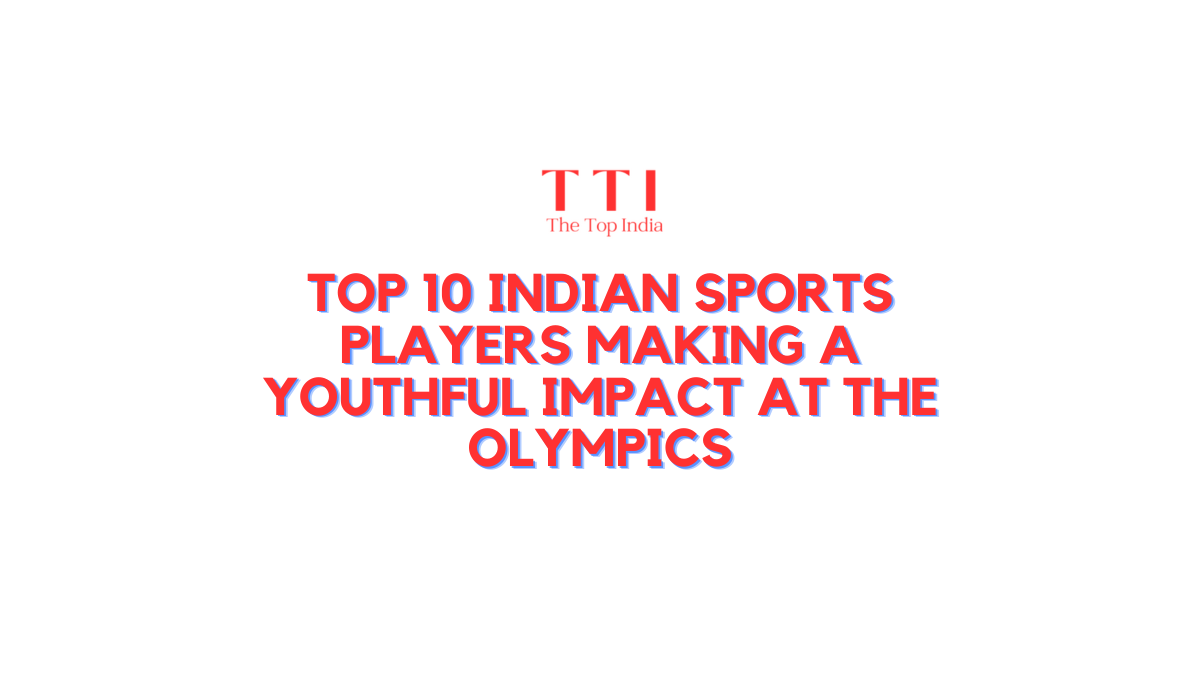 Top 10 Indian Sports Players Making a Youthful Impact at the Olympics