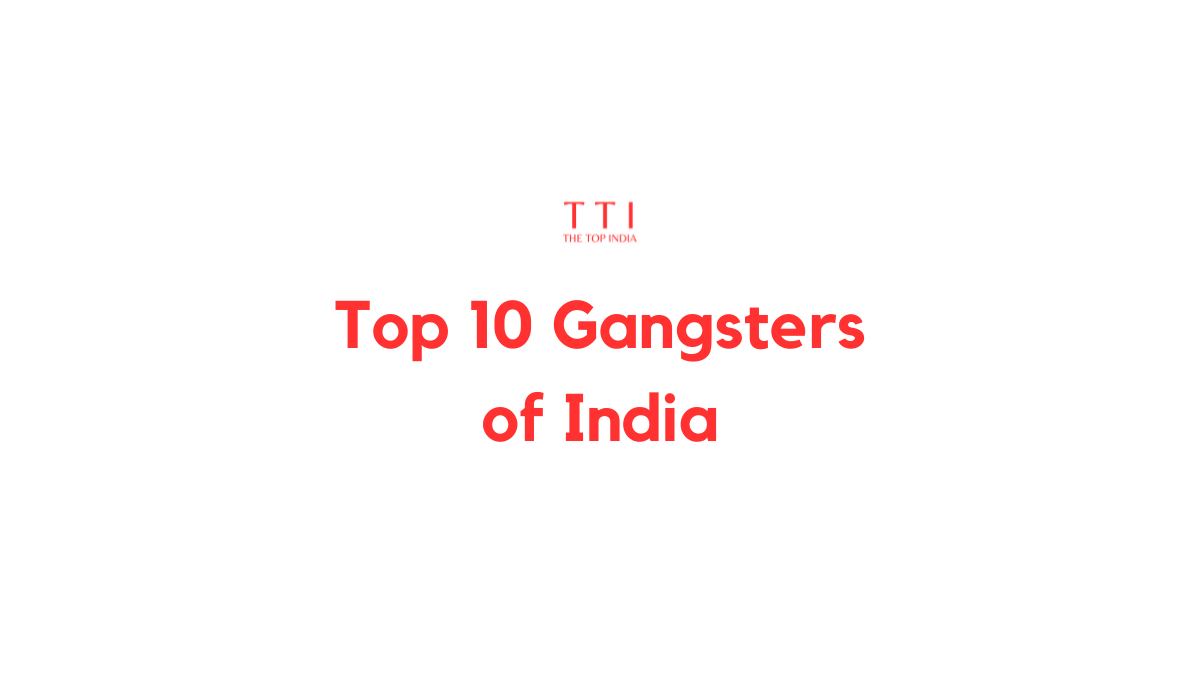 Dawood to Haji Mastan, Top 10 Gangsters of India