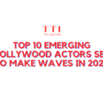 Top 10 Emerging Bollywood Actors Set to Make Waves in 2025