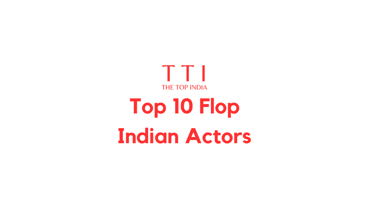 Top 10 Flop Indian Actors Bollywood Overview