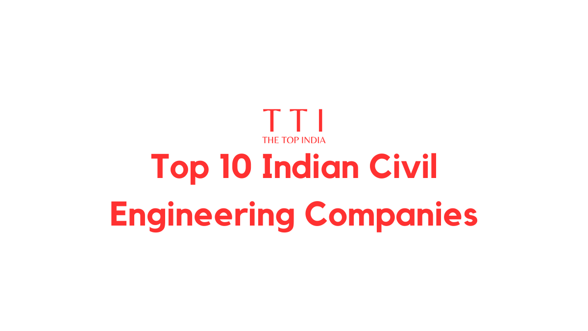 Top 10 Indian Civil Engineering Companies
