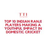 Top 10 Indian Ranji Players Making a Youthful Impact in Domestic Cricket