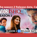 Indori ishq season 2 Release date, Cast & Crew, Story, Episode and More