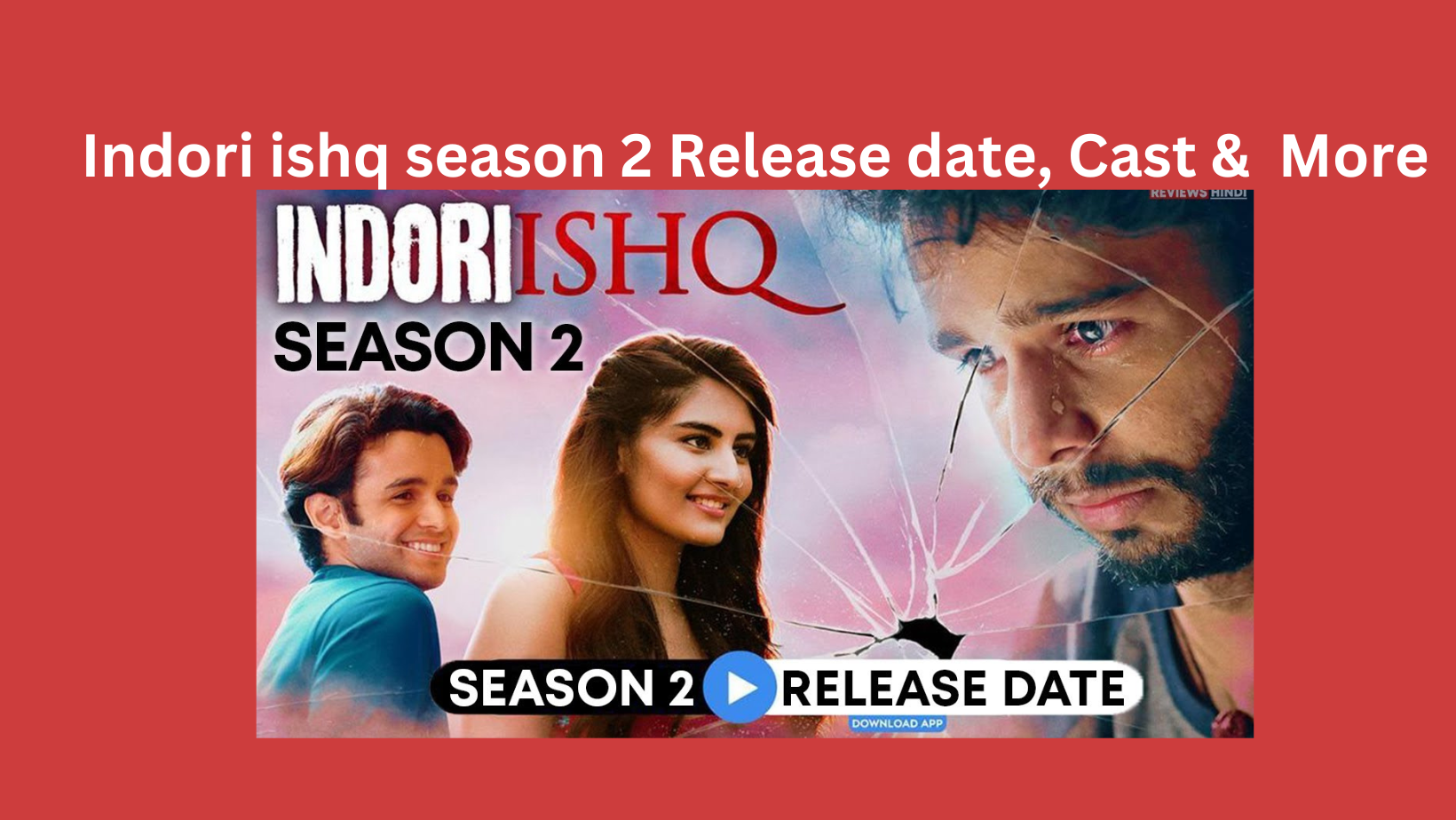 Indori ishq season 2 Release date, Cast & Crew, Story, Episode and More