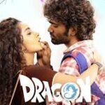 Dragon Tamil Film Cast & Crew, budget, Plot & many more